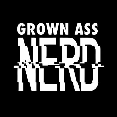 Grown Ass Nerd